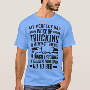 T-shirt Chauffeur de camion Mon jour parfait Réveillez-vou