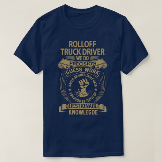 T-shirt Chauffeur de camion Rolloff Nous Faisons Precision (Design devant)