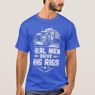 T-shirt Chauffeur de camion Vintage Real Men Drive Big Ri