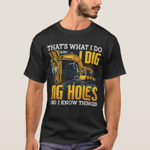 T-shirt Chauffeur d'excavateur Je creuse de gros trous de