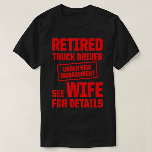T-shirt Chauffeur Poids Lourds Retraité Retraite (Design devant)