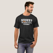 T-shirt Chaussures Vous Pouvez Moins Pieds Prisons Sarcasm (Devant entier)
