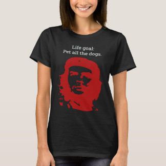 T-shirt Che Guevara Life Goal Pet all the dogs