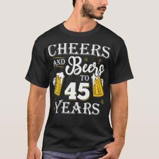 T-shirt Cheers And Beers To 45 Years  45th Birthday gift