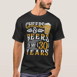 T-shirt Cheers and Beers To My 30 Years 30th Birthday