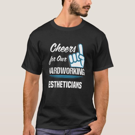 T-shirt Cheers for Our Hardworking Estheticians Party Skin (Devant)
