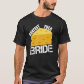 T-shirt Cheese Pun Gratest Ever Mariée Fun Mariage Engagem (Devant)