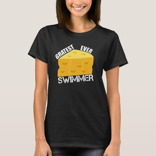 T-shirt Cheese Pun Gratest Ever Swimmer  Saying Swimming H (Devant)