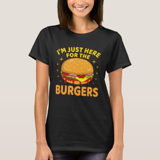 T-shirt Cheeseburger Hamburger Graphic I m Just Here For T (Devant)