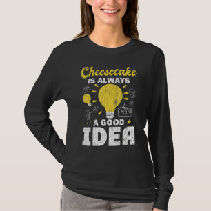T-shirt Cheesecake Toujours Une Bonne Idée Amusant Fromage
