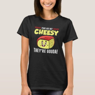 T-shirt Cheesy Pun Fromage gourmet Plaisanterie