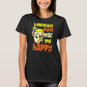 T-shirt Cheesy Puns Mac Me Happy Macaroni