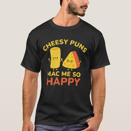 T-shirt Cheesy Puns Mac Me Tellement Heureux (Devant)