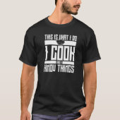 T-shirt Chef Casquette I Cook et I Know Things Chef (Devant)