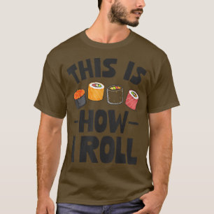 T-shirt Chef C'est ainsi que je roule Sushi Cuisinier Cuis
