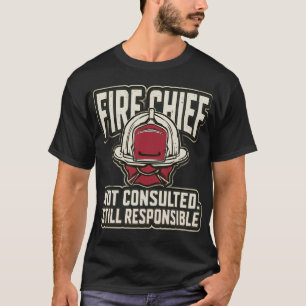 T-shirt Chef de pompiers drôle non consulté toujours respo