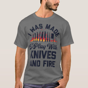 T-shirt Chef J'Ai Été Fait Pour Jouer Avec Des Couteaux Et