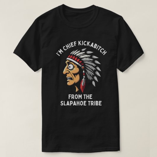T-shirt Chef Kickabitch Slapahoe Tribe Amusante Autochtone (Design devant)