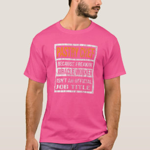 T-shirt Chef pâtissier parce que Miracle Worker Hommes Fem