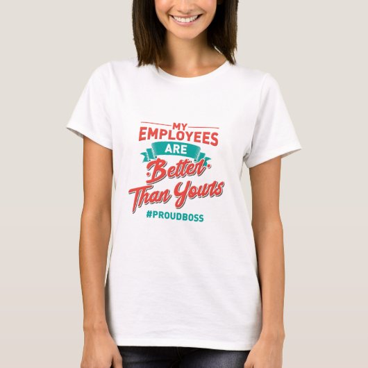 T-shirt Chef Proud : My Employees Are Better Than Yours (Devant)