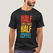 T-shirt Chemical Engineer  For Coffee (Devant)