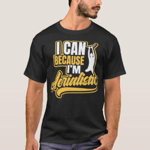 T-shirt Chemise acrobatique I Can Beacause Ix27m Aerialist