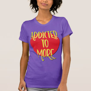 T-shirt Chemise Addicted to More Tee de Réadaptation