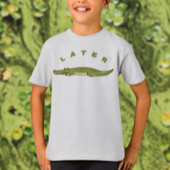 T-shirt Chemise Alligator Plus tard - Fun Alligator Design