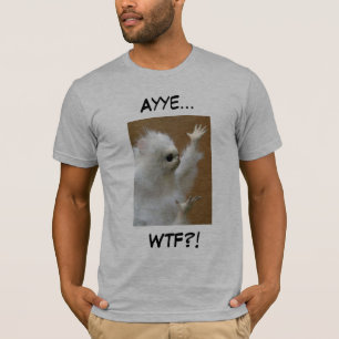 T-shirt Chemise d'Ayye WTF de meme de chat persan