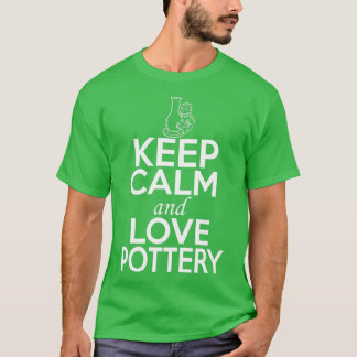T-shirt Chemise de la poterie Lover Gardez le calme et l'a