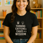 T-shirt Chemise de l'enseignant amusante ; Tourner la café
