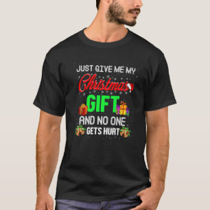 T-shirt Chemise de Noël drôle : Donne-moi juste mon Noël