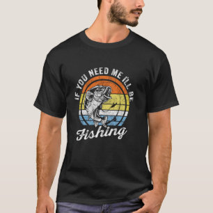 T-shirt Chemise de pêche au bar si vous avez besoin de moi