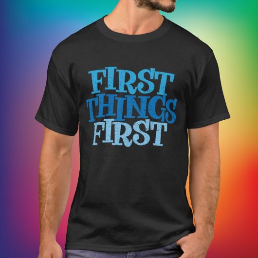 T-shirt Chemise de récupération First Things First
