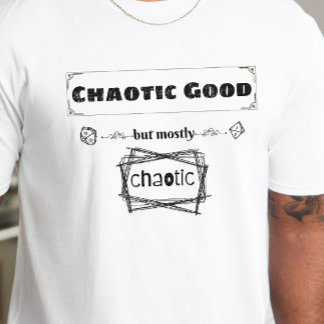 T-shirt Chemise DnD - Bien chaotique mais surtout chaotiqu