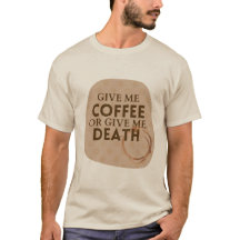 Chemise Donnez-moi du café ou donnez-moi la mort