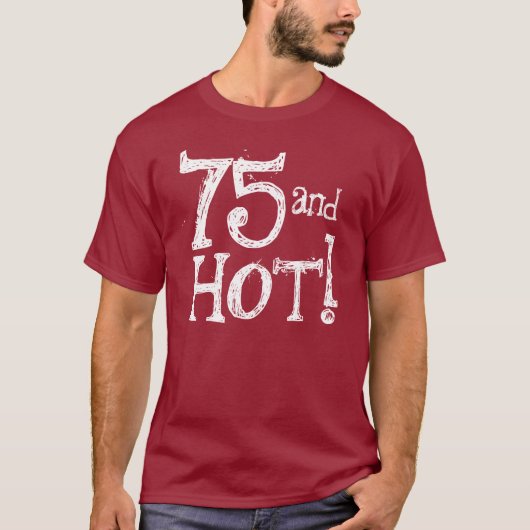 T-shirt Chemise drôle 75 d'anniversaire et chaud (Devant)
