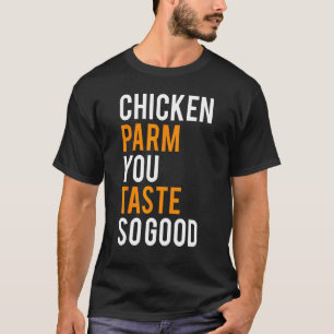 T-shirt Chemise drôle au goût de poulet Parm You Taste So 