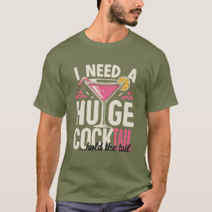 T-shirt Chemise drôle de cocktail – J'ai besoin d'un énorm