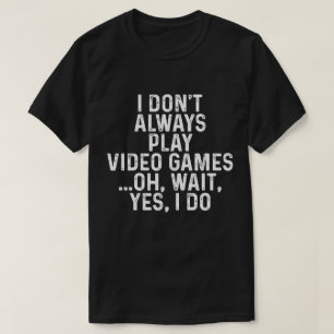 T-shirt Chemise drôle de Gamer, jeu vidéo de jeu