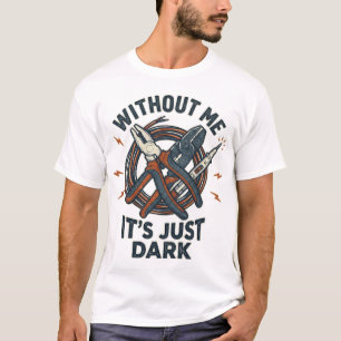 T-shirt Chemise drôle d'électricien sans moi c'est juste s