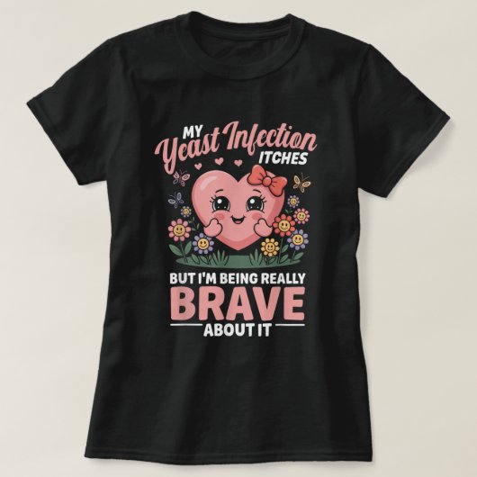 T-shirt Chemise drôle d'infection « Brave About It » (Design devant)