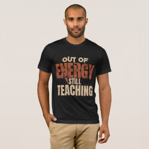 T-shirt Chemise drôle pour enseignant Plus d'énergie mai