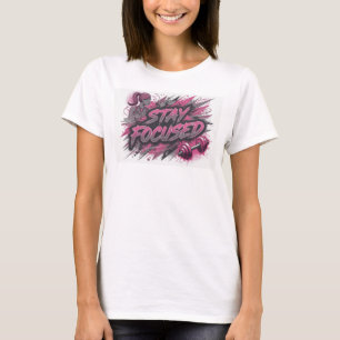 T-shirt Chemise drôle rose STAY FOCUSED Citation