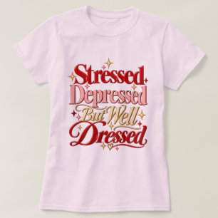 T-shirt Chemise drôle Stressed Depressed But Well Dressed