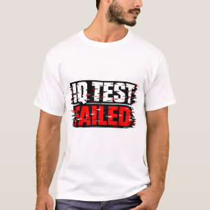 T-shirt Chemise Échec au Test de QI Tee Humoristique Stu