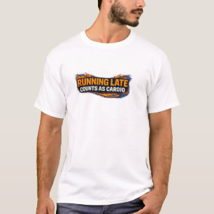 T-shirt Chemise « Être En Retard Compte comme du Cardio »