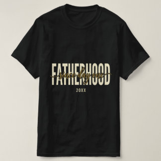 T-shirt Chemise Fatherhood Since Day One 20XX