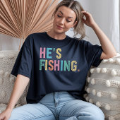 T-shirt Chemise Femme de Pêche - Drôle cadeau de pêche pou