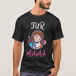 T-shirt Chemise Fur Mama pour les amoureux des animaux pou